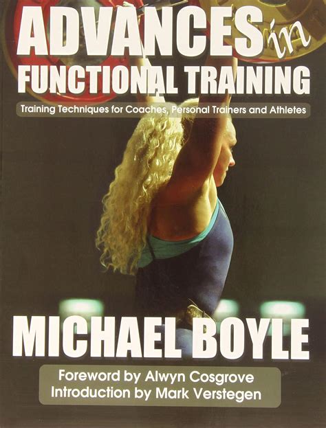 Advances In Functional Training Techniques For Coaches Personal Trainers And Athletes Michael Boyle