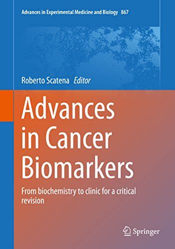 Download Advances In Cancer Biomarkers From Biochemistry To Clinic For A Critical Revision Advances In Experimental Medicine And Biology 