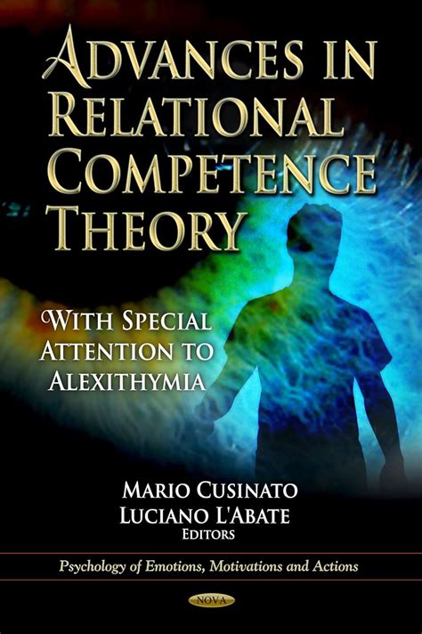 Read Online Advances In Relational Competence Theory With Special Attention To Alexithymia Psychology Of Emotions Motivations And Actions 