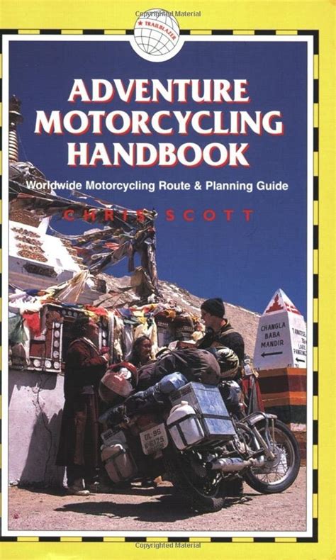 Read Online Adventure Motorcycling Handbook A Route And Planning Guide 