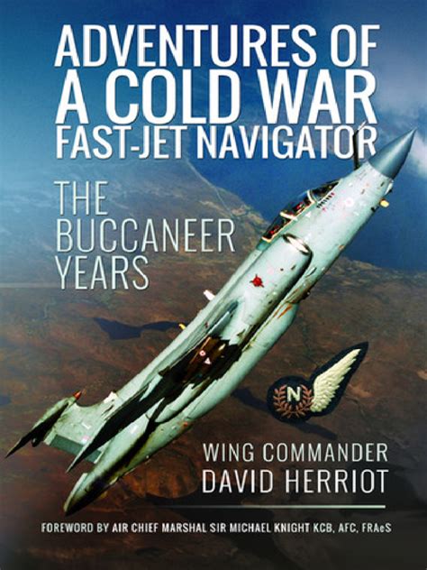 Adventures Of A Cold War Fast Jet Navigator The Buccaneer Years