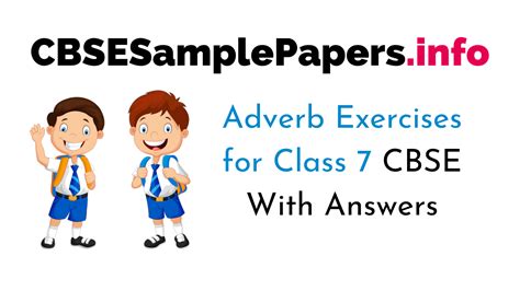 Adverb Exercises For Class 7 Cbse With Answers Kinds Of Adverbs Exercises - Kinds Of Adverbs Exercises