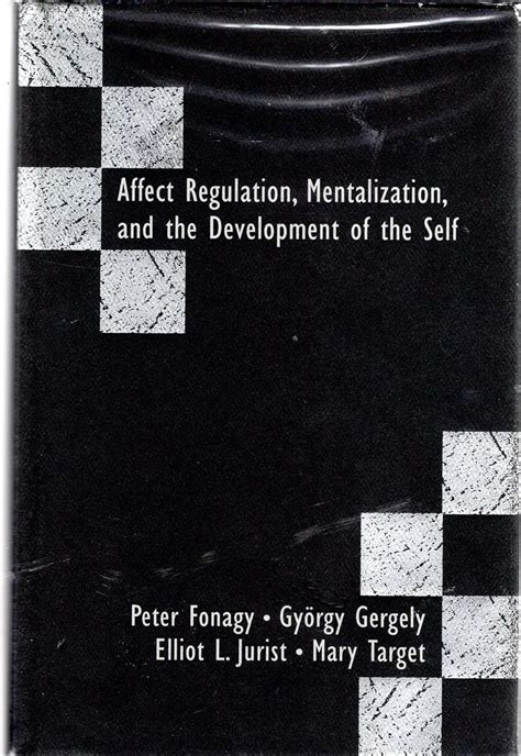 Affect Regulation Mentalization And The Development Of Self