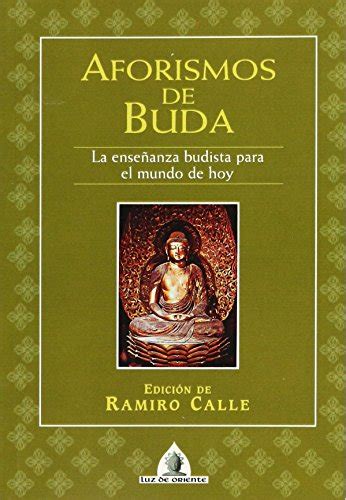 Read Online Aforismos De Buda La Ense Anza Budista Para El Mundo De Hoy 