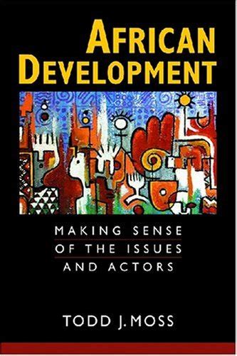 African Development Making Sense Of The Issues And Actors