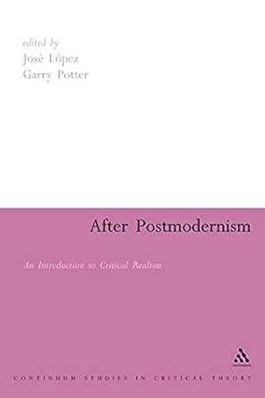 after postmodernism an introduction to critical realism continuum collection