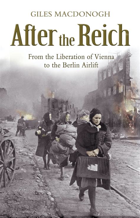 Full Download After The Reich From The Liberation Of Vienna To The Berlin Airlift 