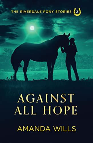 Full Download Against All Hope The Riverdale Pony Stories Book 2 