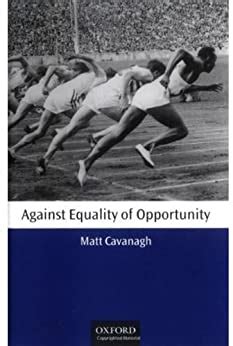 Read Online Against Equality Of Opportunity Oxford Philosophical Monographs 