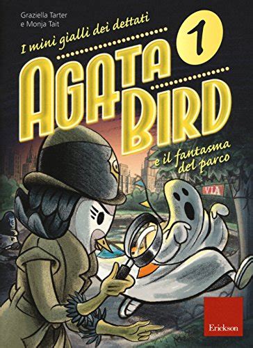 Read Agata Bird E Il Fantasma Del Parco I Minigialli Dei Dettati Con Adesivi 