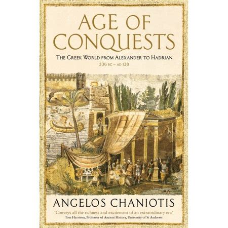 Read Age Of Conquests The Greek World From Alexander To Hadrian 336 Bc Ad 138 Profile History Ancient World 