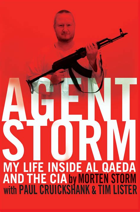 Read Online Agent Storm My Life Inside Al Qaeda And The Cia 