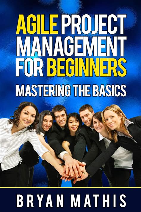 agile project management for beginners mastering the basics with scrum