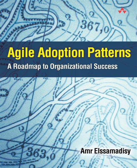 Full Download Agile Adoption Patterns A Roadmap To Organizational 