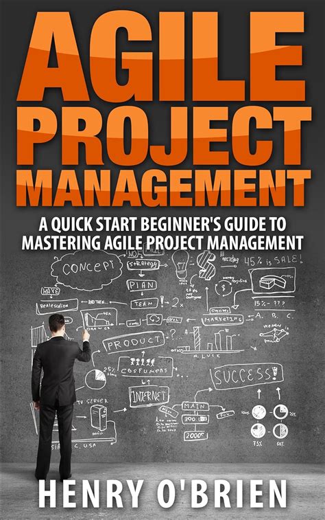 Read Agile Agile Project Management A Quickstart Beginners S Guide To Mastering Agile Project Management 