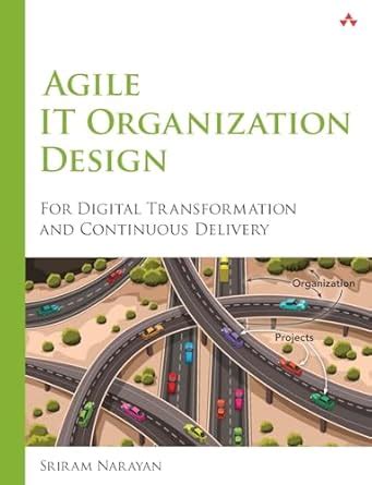 Read Online Agile It Organization Design For Digital Transformation And Continuous Delivery 