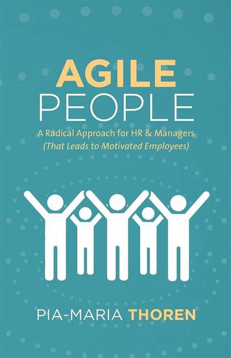 Download Agile People A Radical Approach For Hr Managers That Leads To Motivated Employees 
