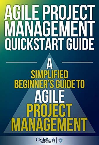 Read Online Agile Project Management Quickstart Guide The Complete Beginners Guide To Mastering Agile Project Management Scrum Project Management Agile Development 