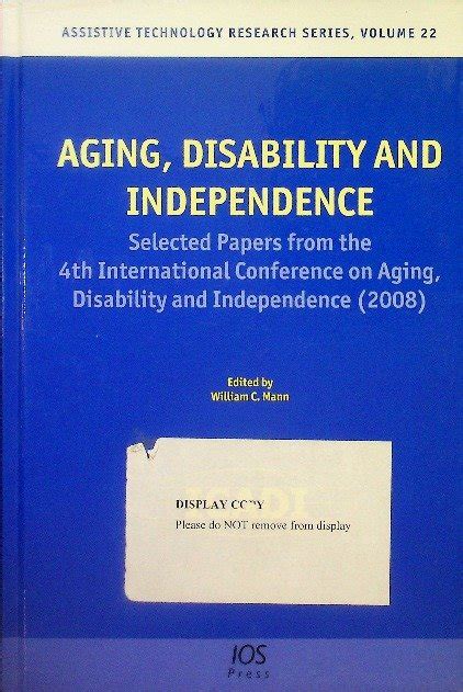 Aging Disability And Independence Selected Papers From The 4th International Conference On Aging Disability And Independence Volume 22 Assistive Technology Research Series