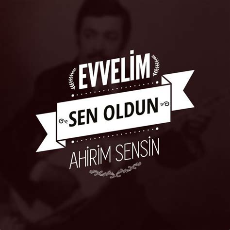 ahirim sen oldun sözleri