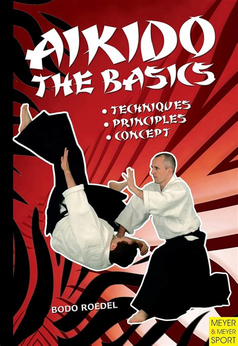 Aikido The Basics Techniques Principles Concept