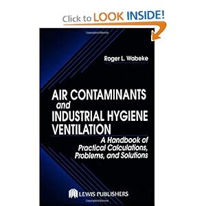 Read Online Air Contaminants And Industrial Hygiene Ventilation A Handbook Of Practical Calculations Problems And Solutions 