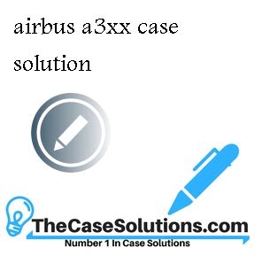Airbus A3xx Case Solution