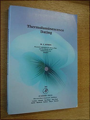 aitken m.j. thermoluminescence dating academic press london (1985)