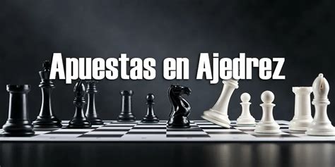 ajedrez apuestas!