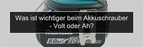akkuschrauber volt oder ah