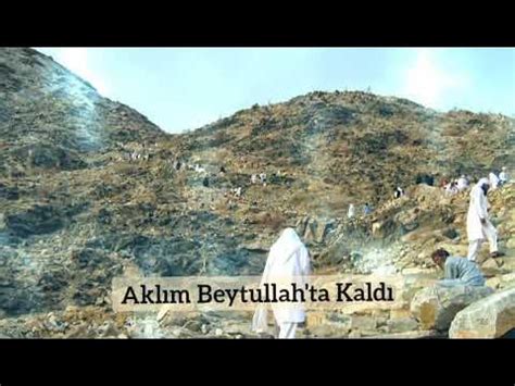 aklım Beytullah ta kaldı müthiş bir ilahi YouTube. 