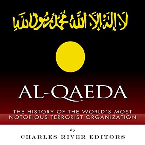Download Al Qaeda The History Of The Worlds Most Notorious Terrorist Organization 