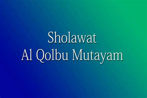 AL QOLBU - Lirik Sholawat Viral Al Qolbu Mutayyam