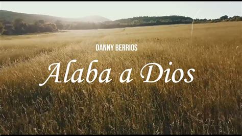 Alaba A Dios Letras