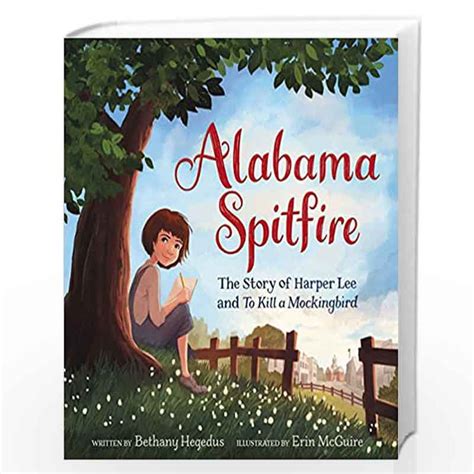 Read Alabama Spitfire The Story Of Harper Lee And To Kill A Mockingbird 