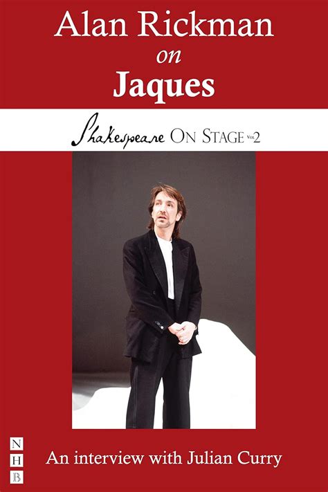 Alan Rickman On Jaques