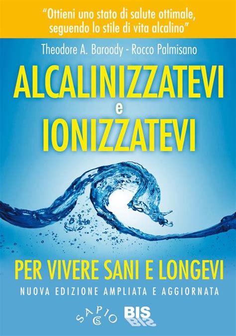 Read Alcalinizzatevi E Ionizzatevi Per Vivere Sani E Longevi 