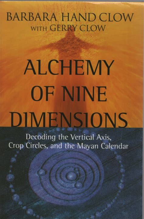 Read Online Alchemy Of Nine Dimensions Decoding The Vertical Axis Crop Circles And The Mayan Calendar 