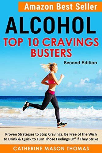 Read Online Alcohol Top Ten Cravings Busters 2Nd Edition Best Seller The Stop Drinking Coach Proven Strategies To Stop Cravings Be Free Of The Wish To Drink Drinking Living Alcohol Free 