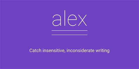 alex - catch insensitive, inconsiderate writing