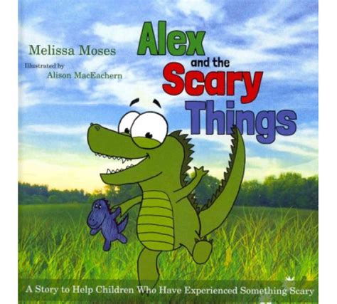 Read Alex And The Scary Things A Story To Help Children Who Have Experienced Something Scary 