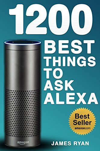 Full Download Alexa 1200 Best Things To Ask Alexa The Top Alexa Questions You Wish You Knew 2017 Edition Free Download Inside 