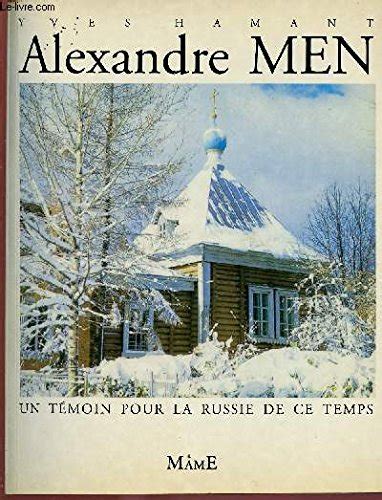alexandre men un ta c moin pour la russie de ce t