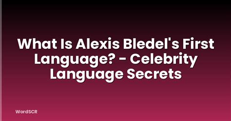 Alexis Bledel First Language
