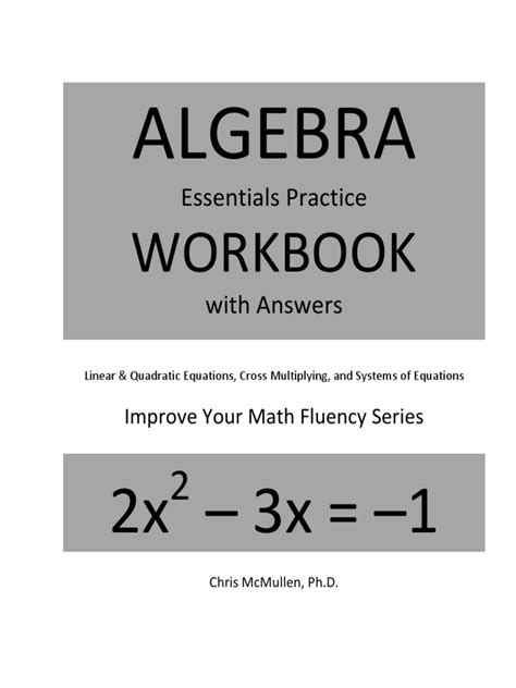 Algebra Essentials Practice Workbook With Answers Linear Quadratic Equations Cross Multiplying And Systems Of Equations Improve Your Math Fluency Series