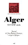 Full Download Alger Xvie Xviie Siecle Journal De Jean Baptiste Gramaye 