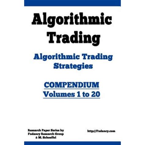 Full Download Algorithmic Trading Algorithmic Trading Strategies Compendium Volumes 21 To 40 Trading Systems Research And Development 