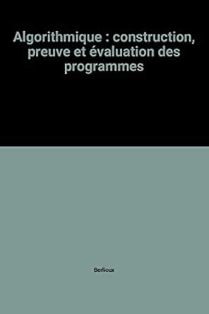 Algorithmique Construction Preuve Et A C Valuatio