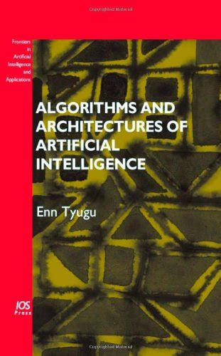 Download Algorithms And Architectures Of Artificial Intelligence Frontiers In Artificial Intelligence And Applications 