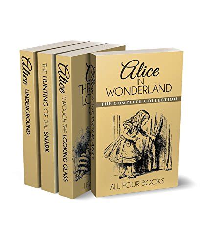 Read Online Alice In Wonderland Collection All Four Books Alice In Wonderland Alice Through The Looking Glass Hunting Of The Snark And Alice Underground Illustrated 